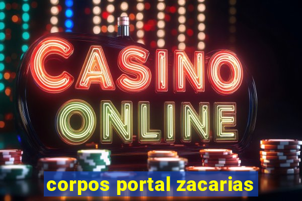 corpos portal zacarias